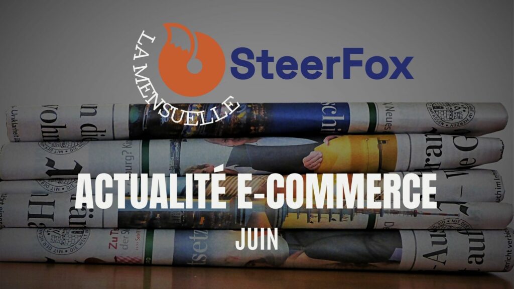 Image illustrant la mensuelle du mois de Juin, regroupant toute l'actualité e-commerce, avec le logo SteerFox.