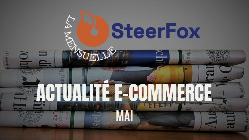 Image illustrant la mensuelle du mois de Mai, regroupant toute l'actualité e-commerce, avec le logo SteerFox.
