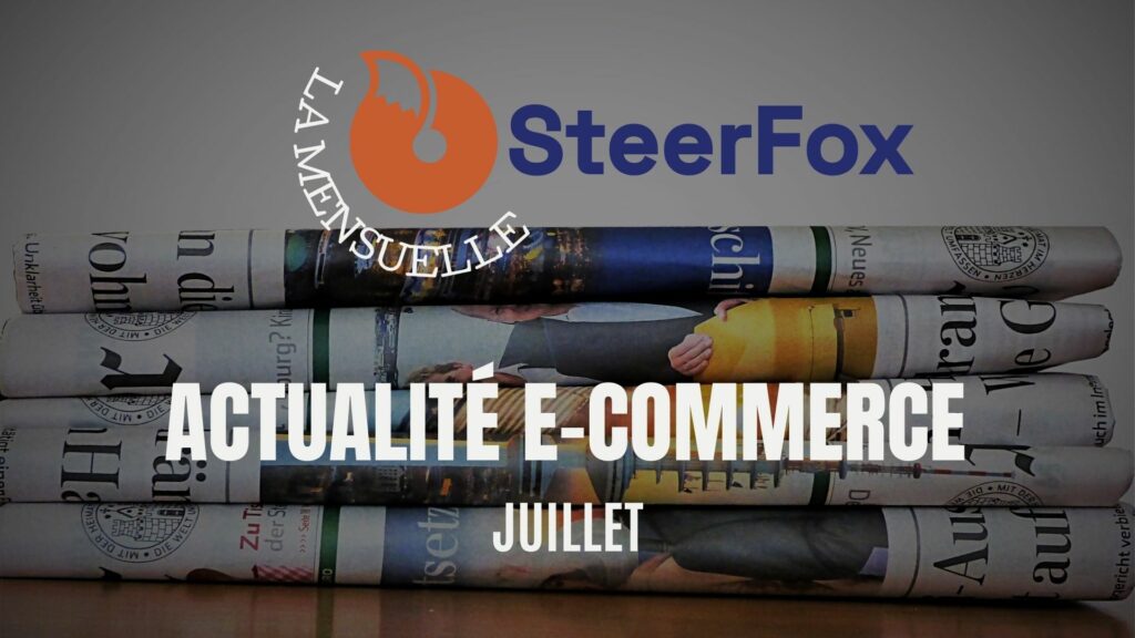 Image illustrant la mensuelle du mois de juillet, regroupant toute l'actualité e-commerce, avec le logo SteerFox.